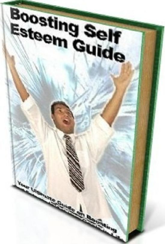 Best Secrets To Boosting Self Esteem Guide - Change your life step by step guide