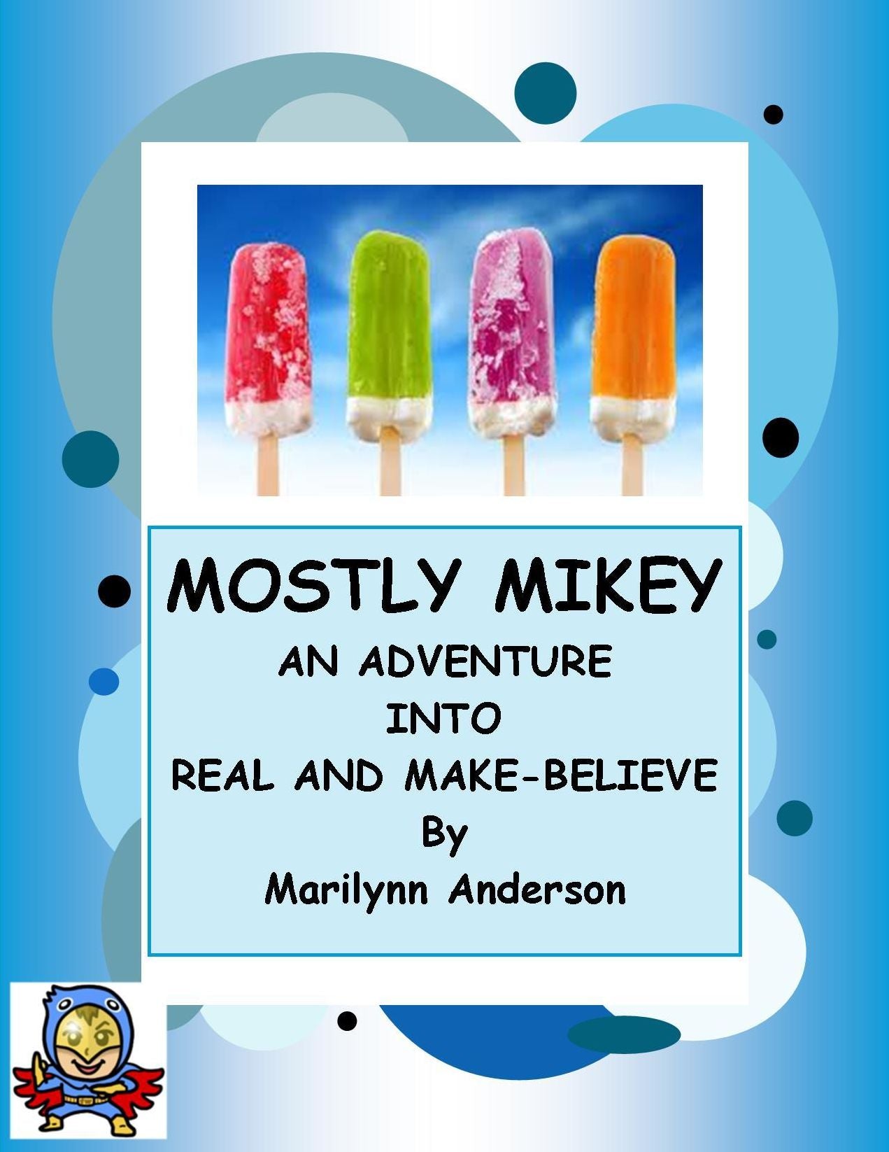 MOSTLY MIKEY ~~ An Adventure Into Real and Make-Believe