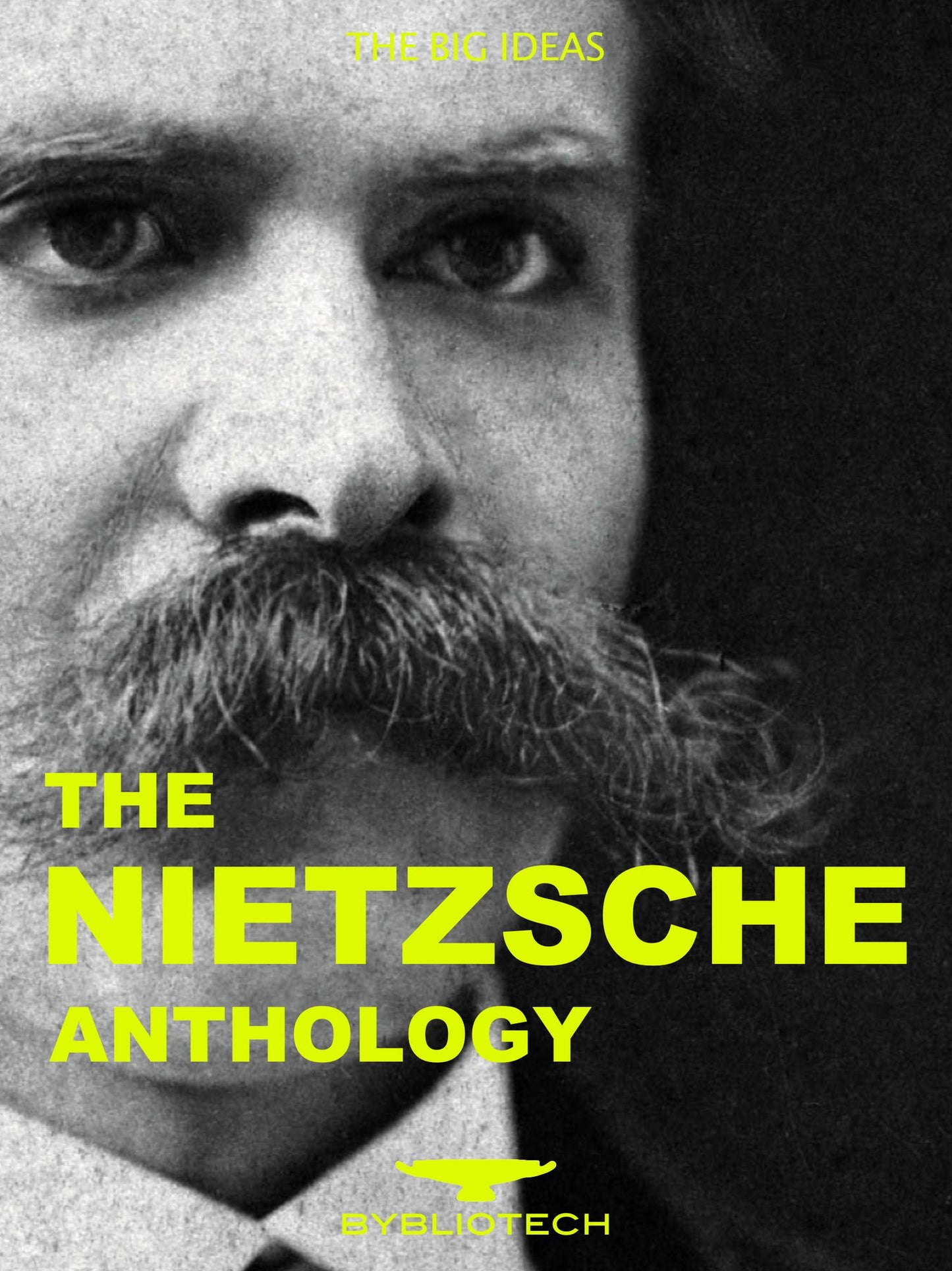The Nietzsche Anthology: Beyond good and Evil, Thus Spake Zarathusa, The Antichrist, Human, All Too Human And Many Other Works...