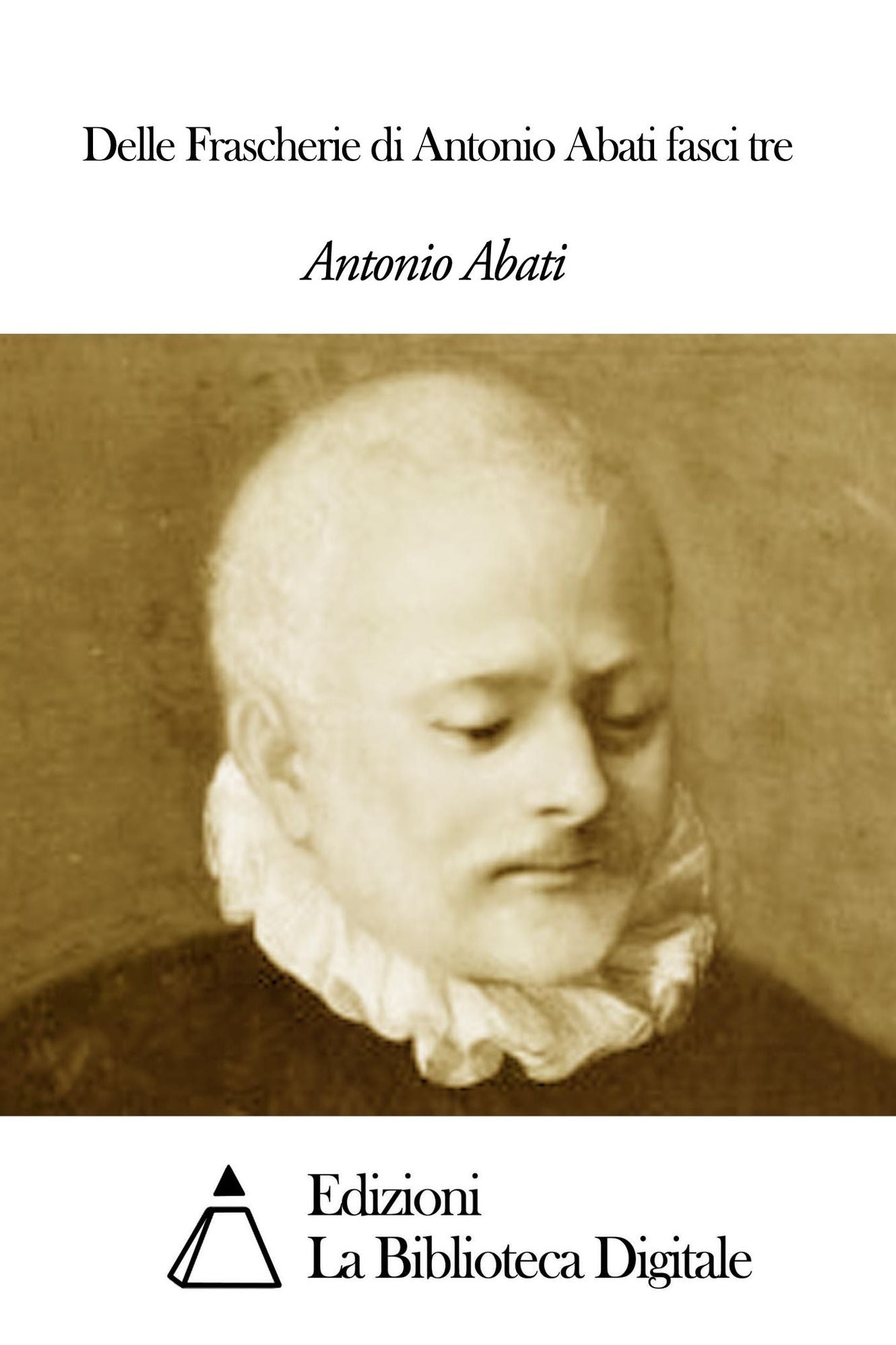 Delle Frascherie di Antonio Abati fasci tre
