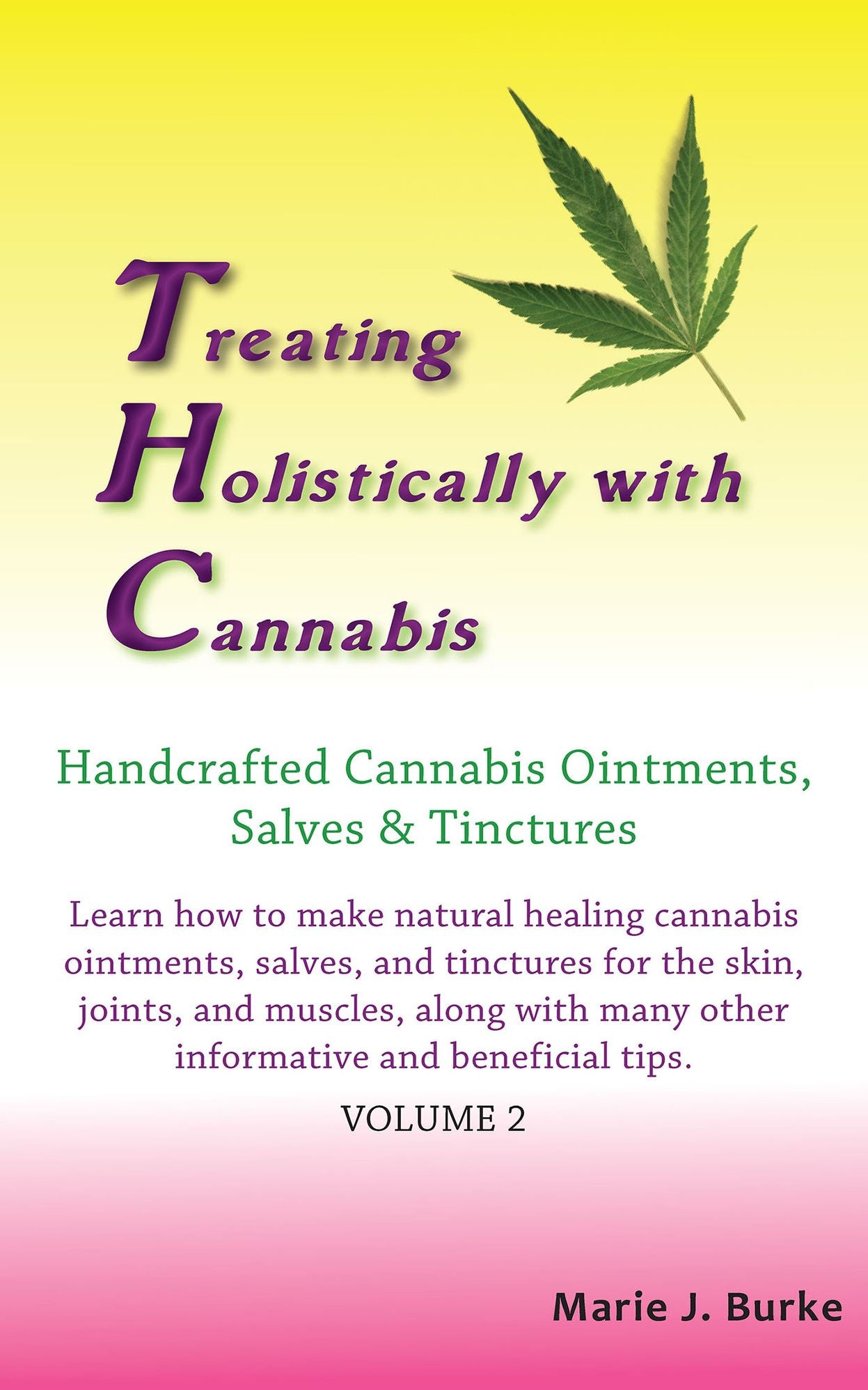 Treating Holistically with Cannabis: Handcrafted Cannabis Ointments, Salves, and Tinctures
