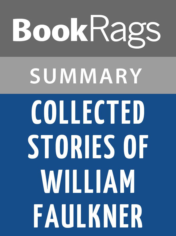 Collected Stories of William Faulkner by William Faulkner l Summary & Study Guide