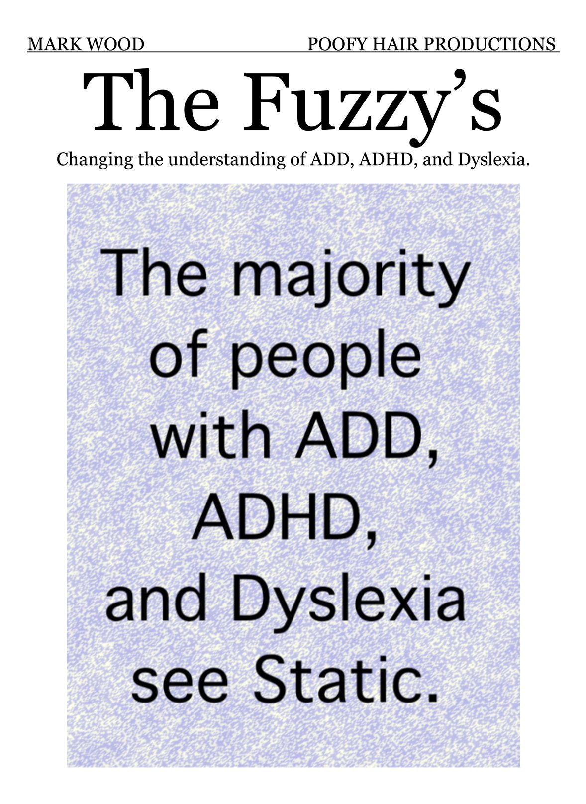 The Fuzzy's: Changing the Understanding of ADD, ADHD, and Dyslexia