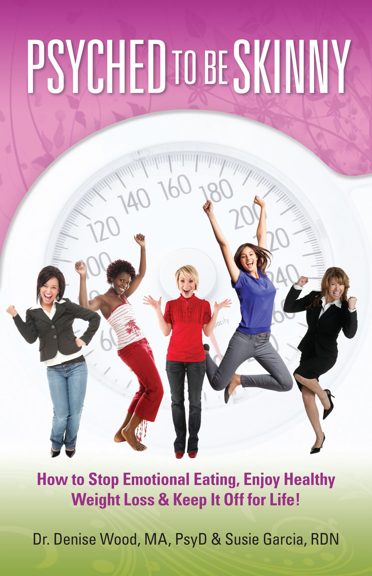 Psyched to Be Skinny: How to Stop Emotional Eating, Enjoy Healthy Weight Loss & Keep It Off for Life!