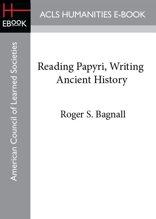Reading Papyri, Writing Ancient History