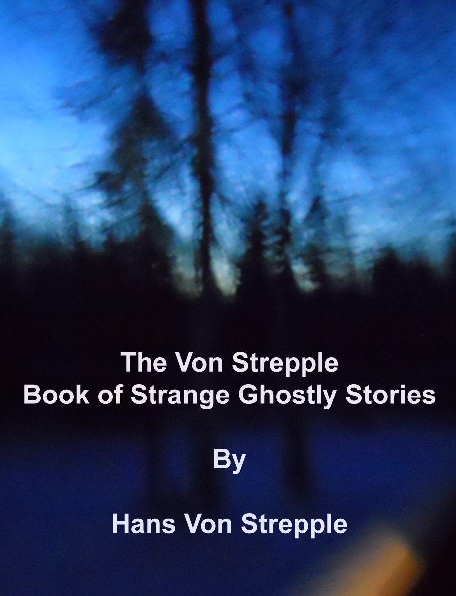 The Von Strepple Book of Strange Ghostly Stories