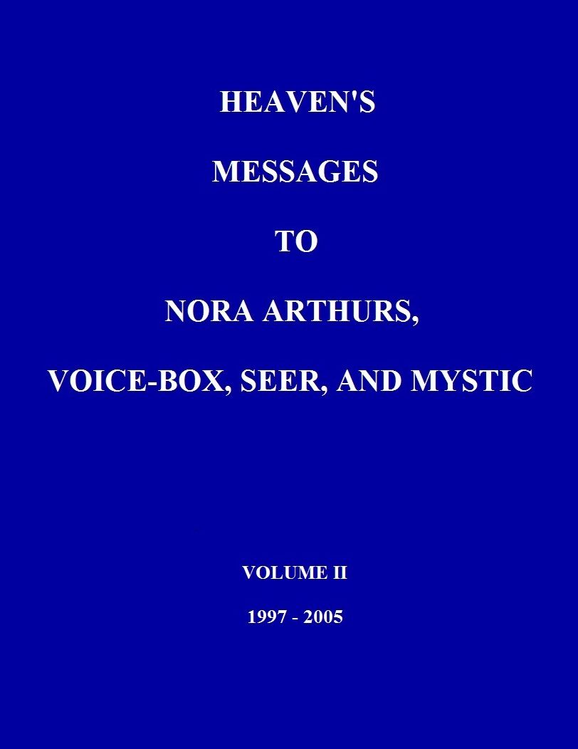 Heaven's Messages to Nora Arthurs, Voice Box, Seer, and Mystic Volume II