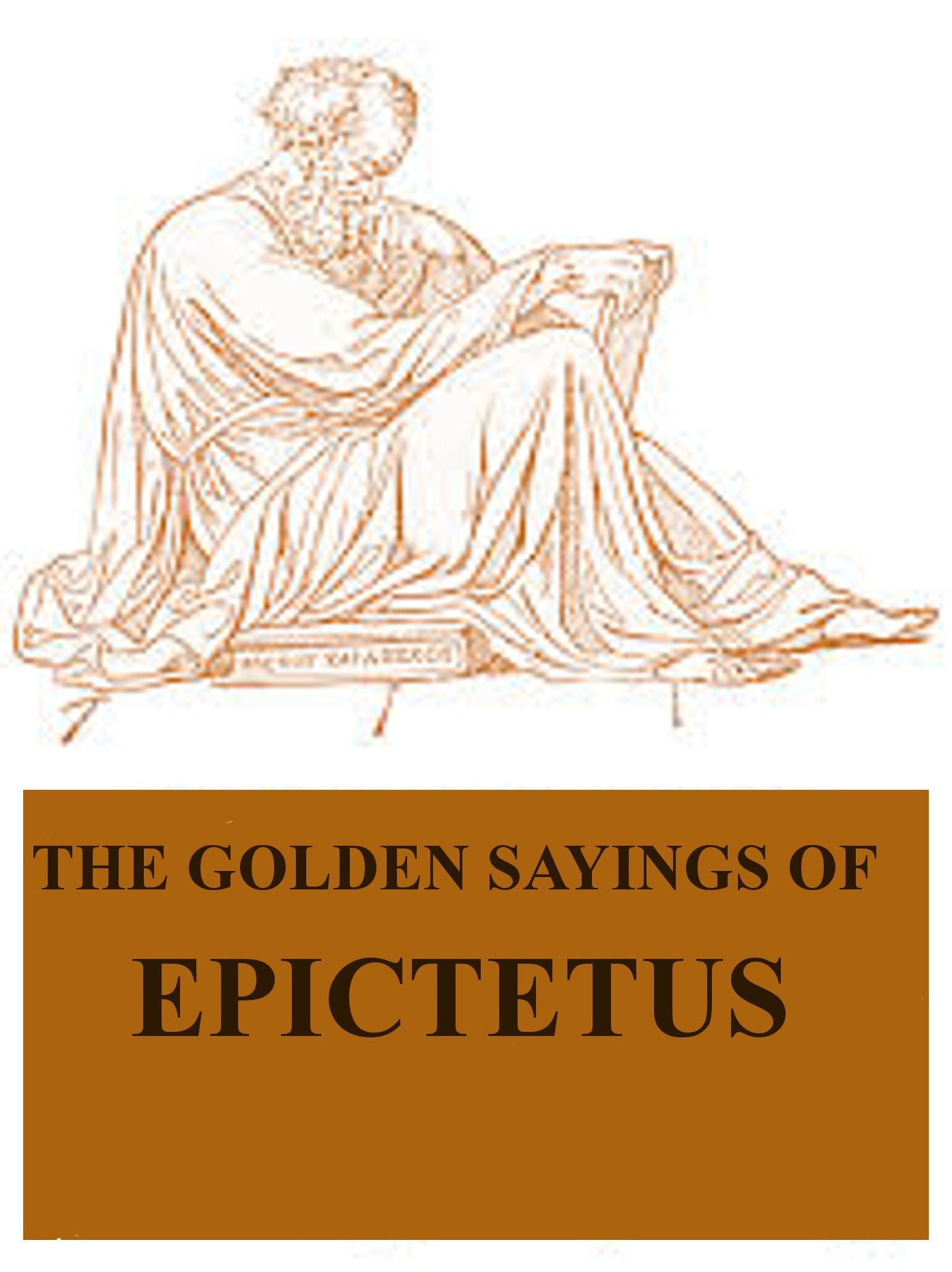 The Golden Sayings of Epictetus