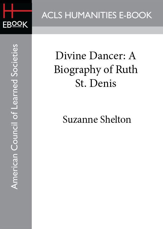 Divine Dancer: A Biography of Ruth St. Denis