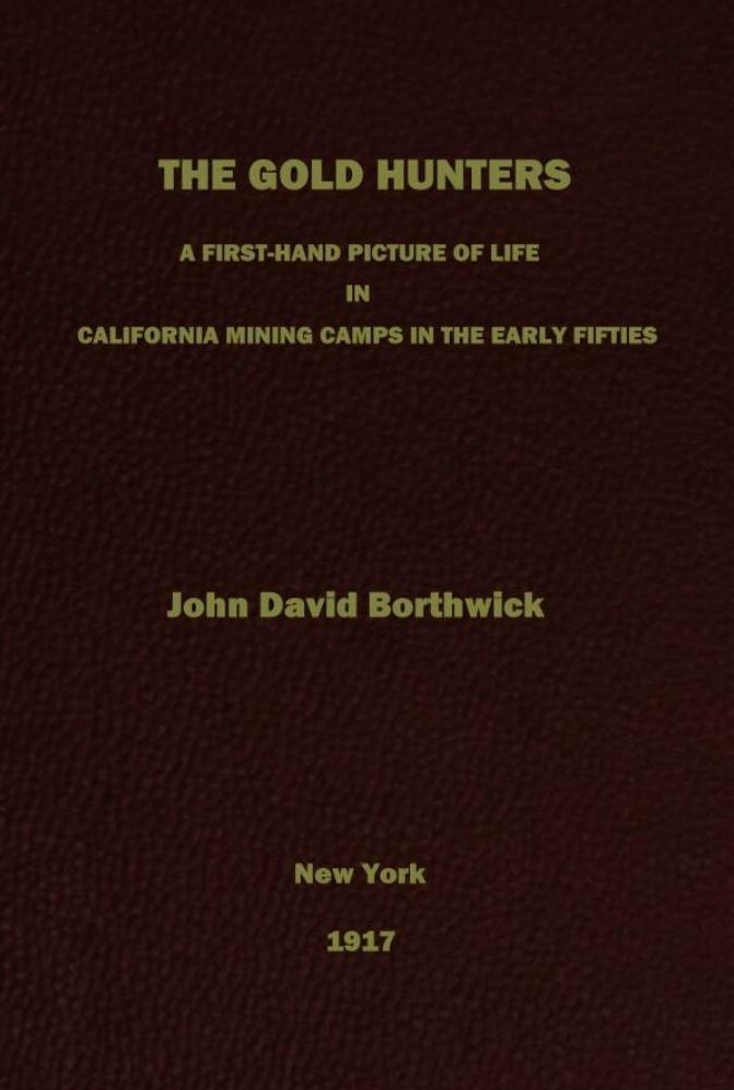 The Gold Hunters: A First-Hand Picture of Life in California Mining Camps in the Early Fifties