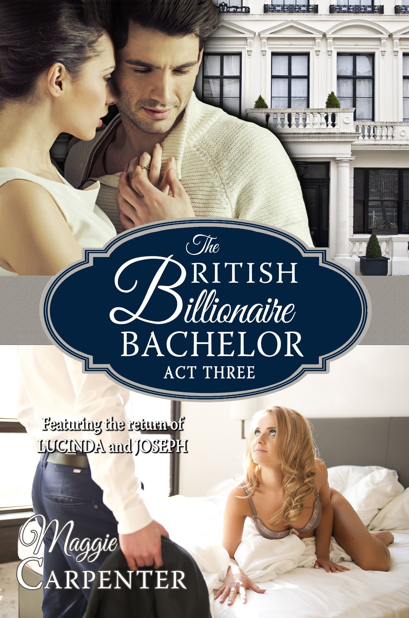 The British Billionaire Bachelor: Book Three: Lucinda's Visit
