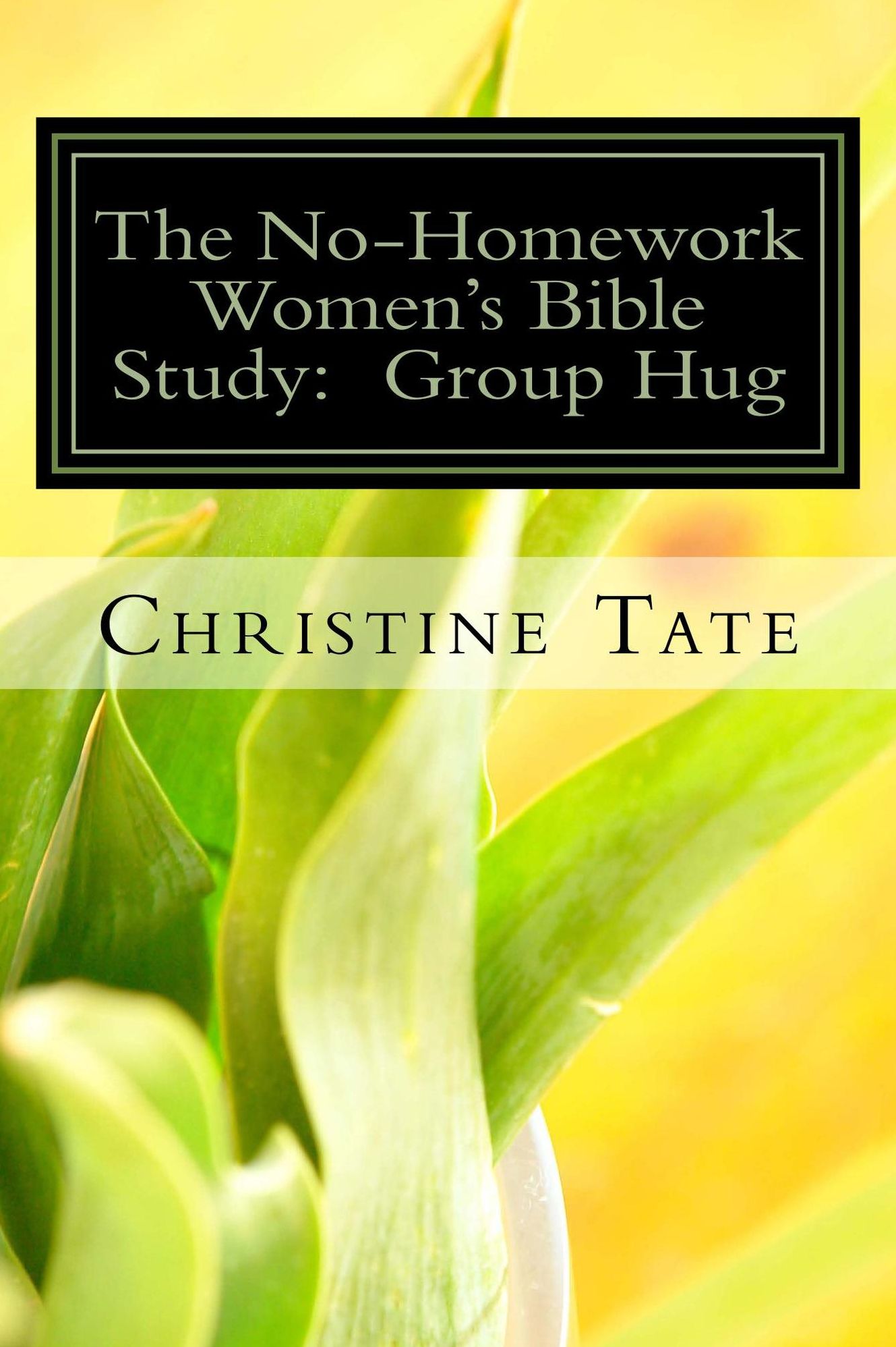 The No Homework Bible Study: Group Hug