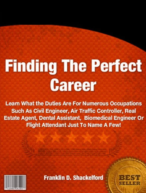Finding The Perfect Career: Learn What the Duties Are For Numerous Occupations Such As Civil Engineer, Air Traffic Controller, Real Estate Agent, Dental Assistant, Biomedical Engineer Or Flight Attendant Just To Name A Few!