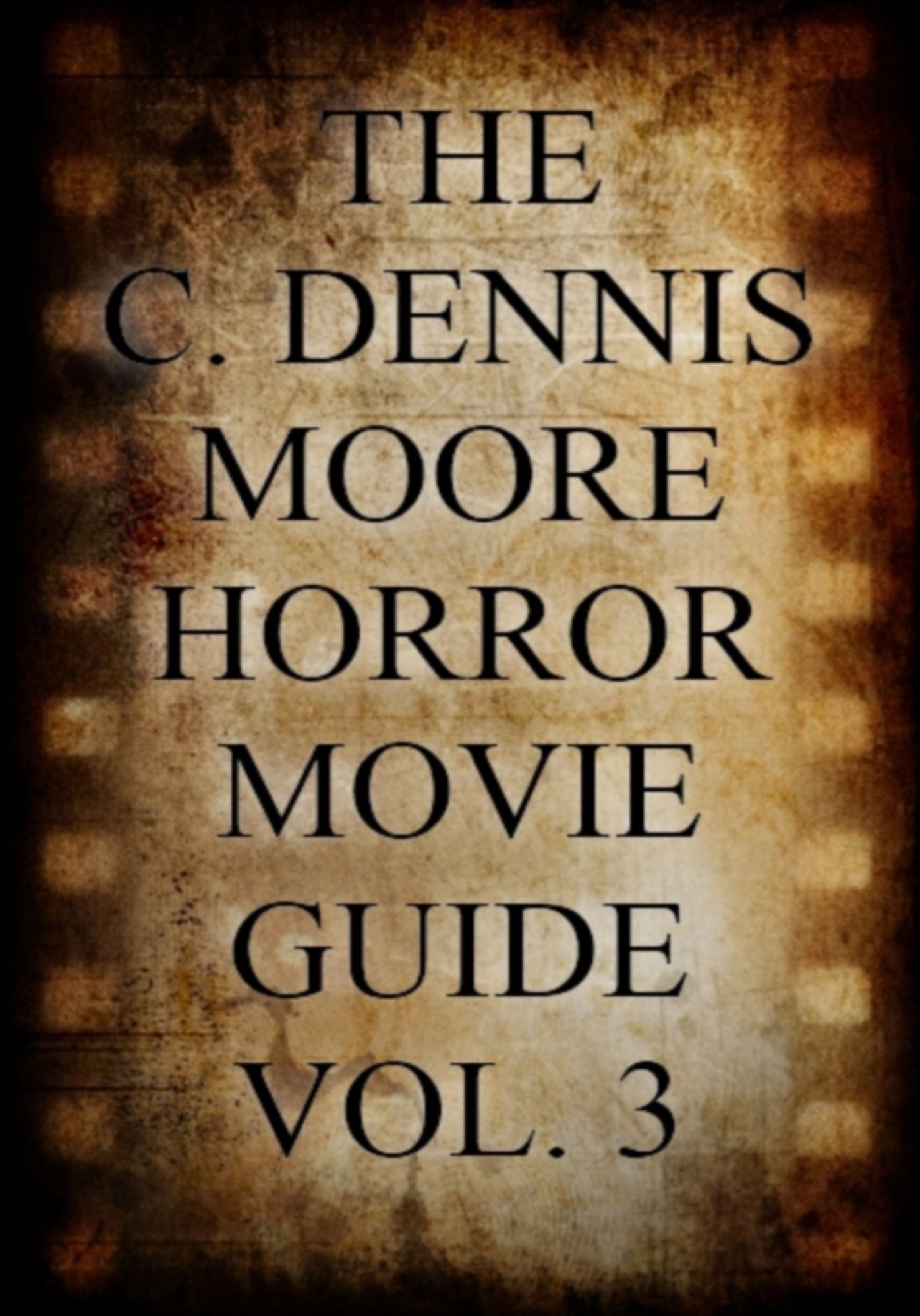 The C. Dennis Moore Horror Movie Guide, Vol. 3