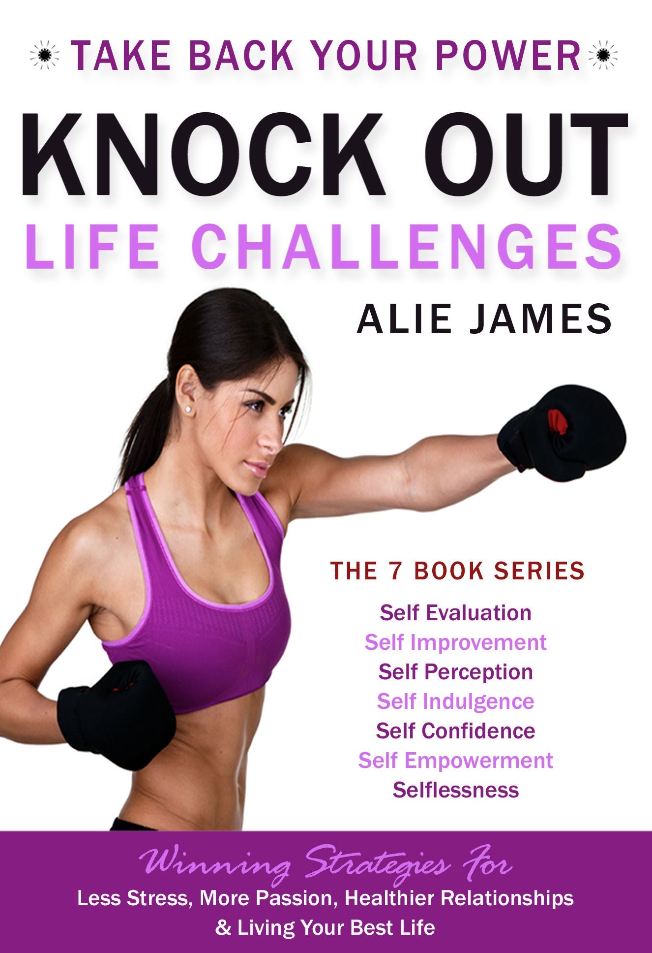 Take Back Your Power ... Knock Out Life Challenges - The Complete 7 Book Series