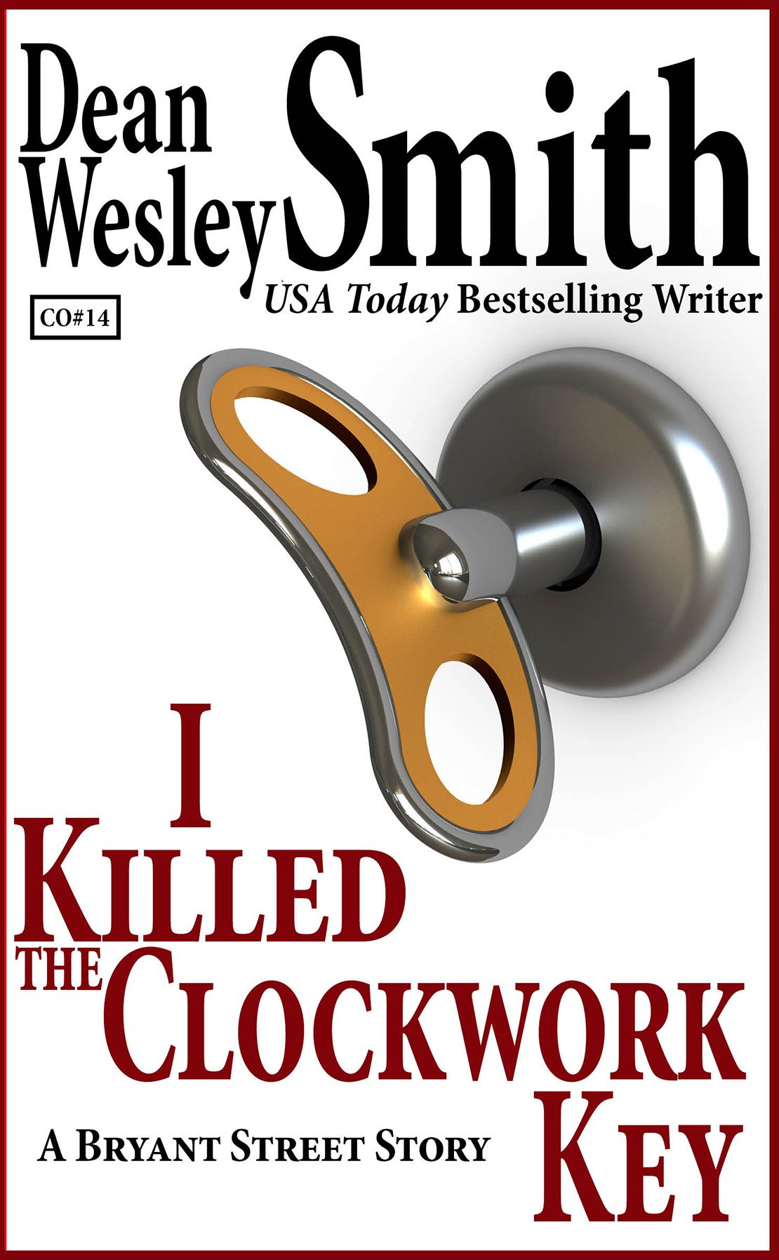 I Killed the Clockwork Key: A Bryant Street Story