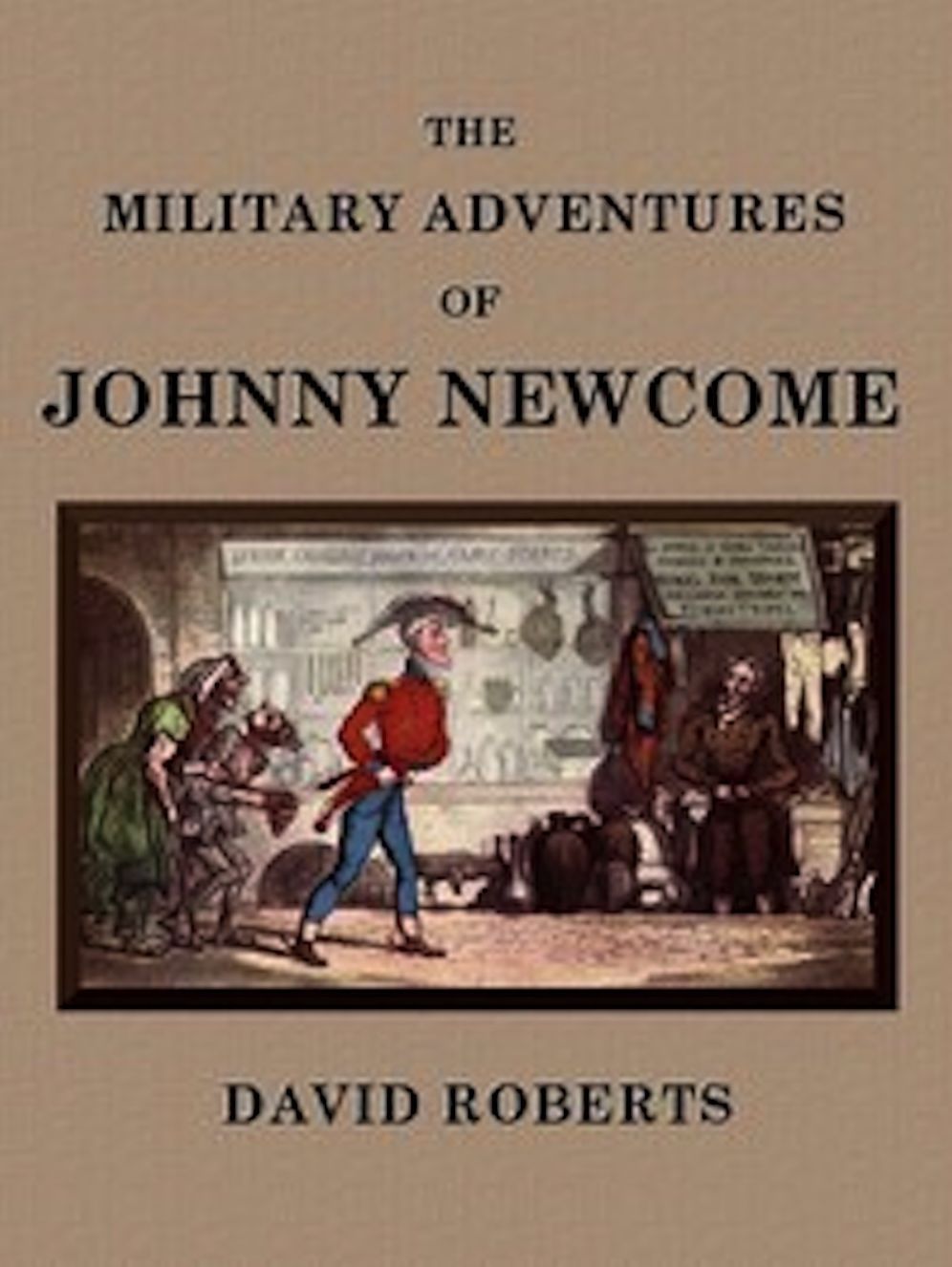 The Military Adventures of Johnny Newcome (Illustrated)