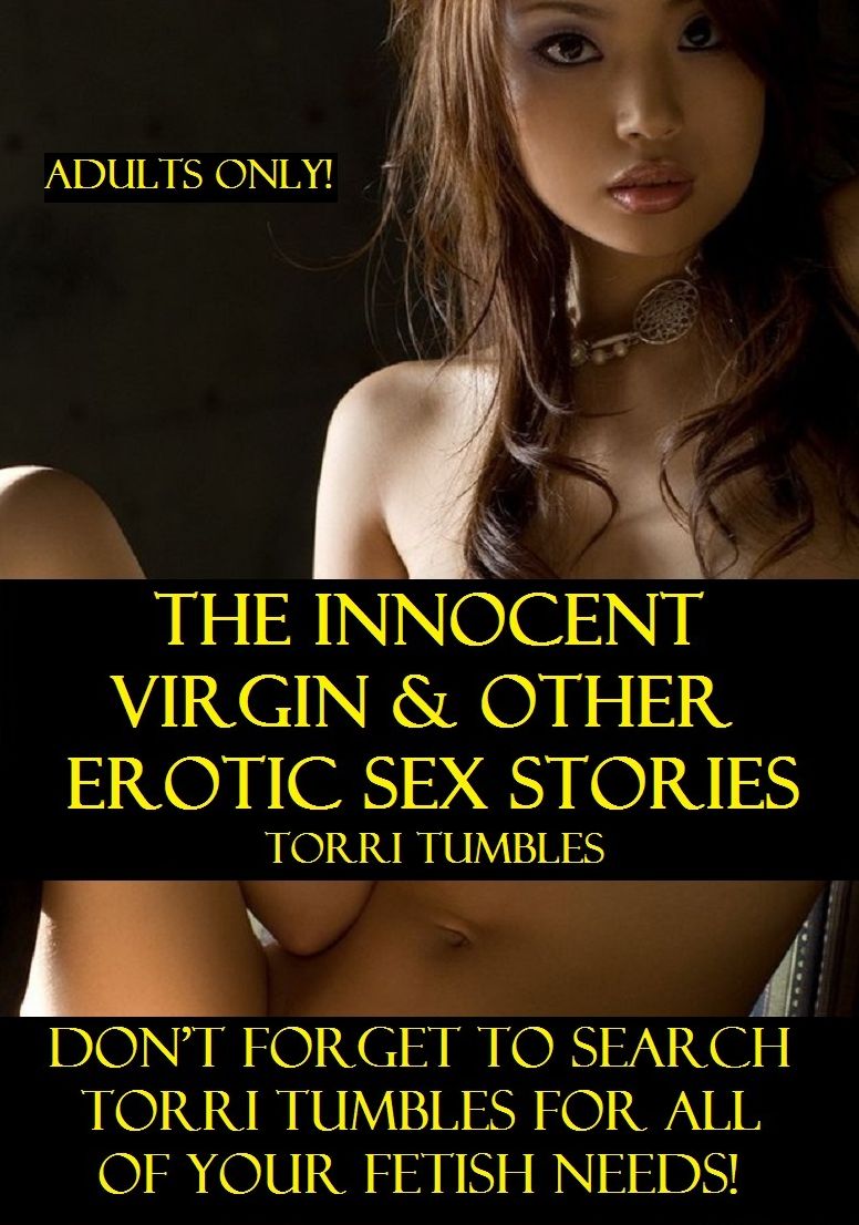 Best Sex The Innocent Virgin & other Erotic Sex Stories XXX( sex, porn, real porn, BDSM, bondage, oral, anal, erotic, erotica, xxx, gay, lesbian, handjob, blowjob, erotic sex stories, shemale, nudes )