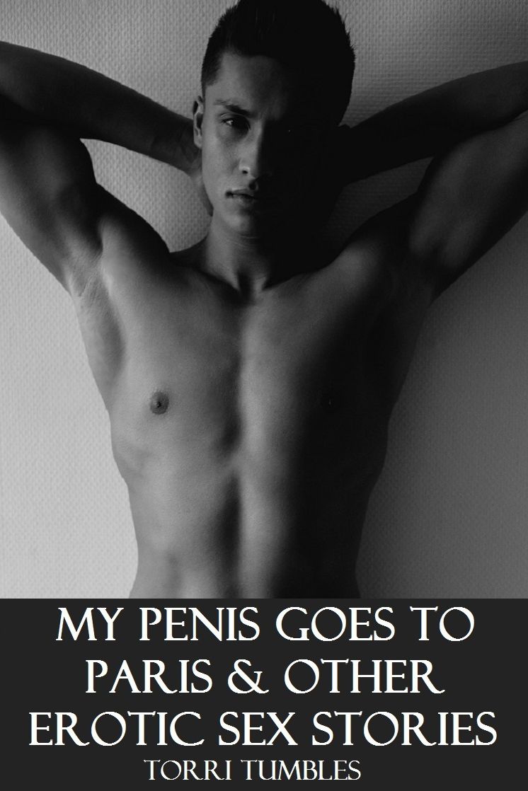 Erotica: Best Sex My Penis Goes to Paris & more Incredible Sex Stories XXX( sex, porn, real porn, BDSM, bondage, oral, anal, erotic, erotica, xxx, gay, lesbian, handjob, blowjob, erotic sex stories, shemale, nudes )