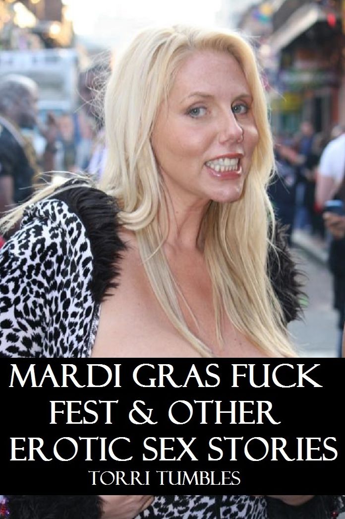 Best Sex Mardi Gras Fuck Fest & other Erotic Romance Sex Stories XXX( sex, porn, real porn, BDSM, bondage, oral, anal, erotic, erotica, xxx, gay, lesbian, handjob, blowjob, erotic sex stories, shemale, nudes )