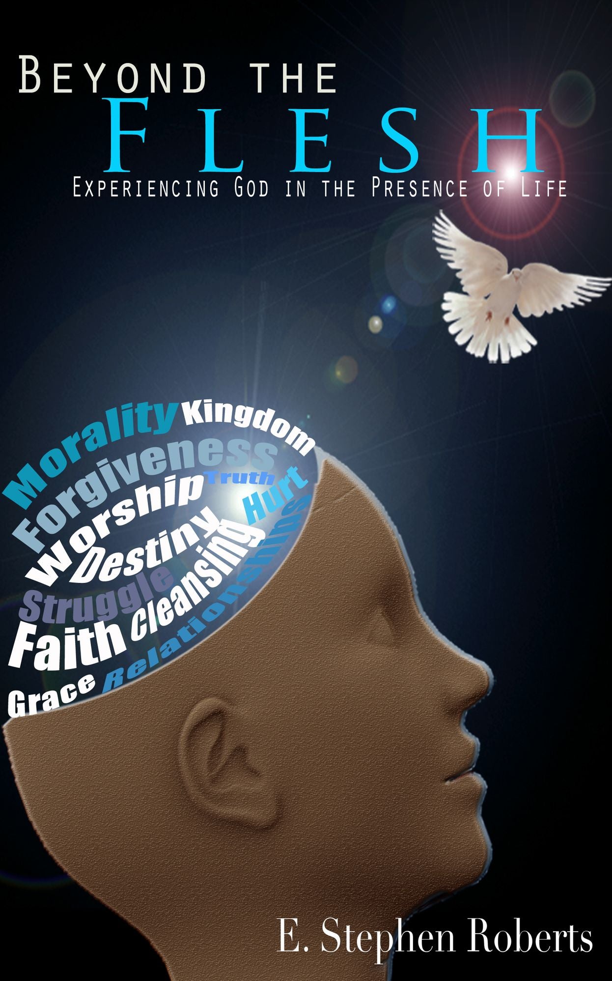 Beyond The Flesh Experiencing God In The Presence Of Life