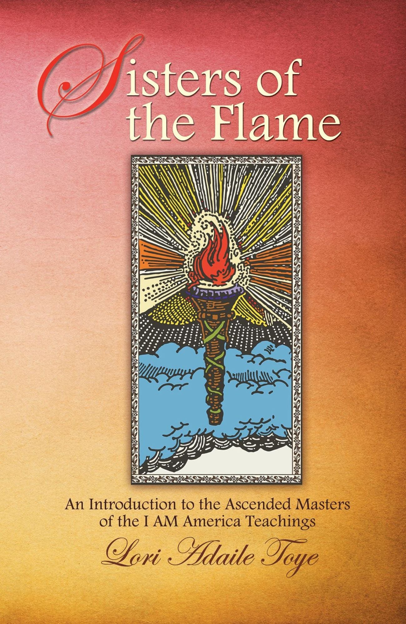 Sisters of the Flame: An Introduction to the Ascended Masters of the I AM America Teachings