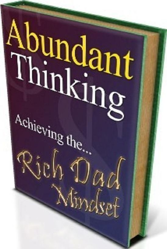 Secrests To Abundant Thinking - Achieving the rich dad mindest.....
