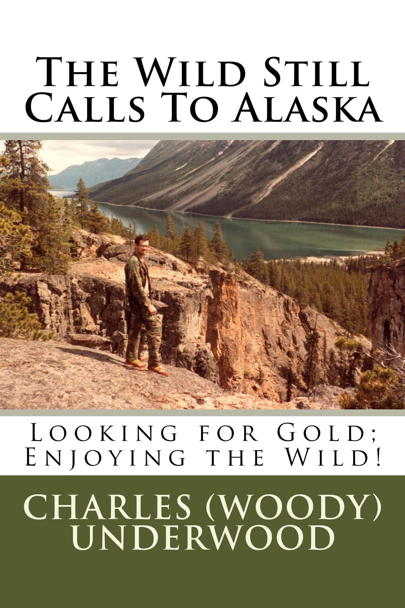 The Wild Still Calls to Alaska: Looking for Gold; Enjoying the Wild!