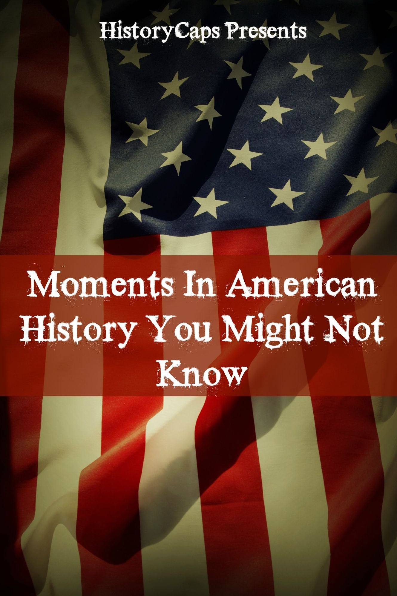 Moments In American History You Might Not Know