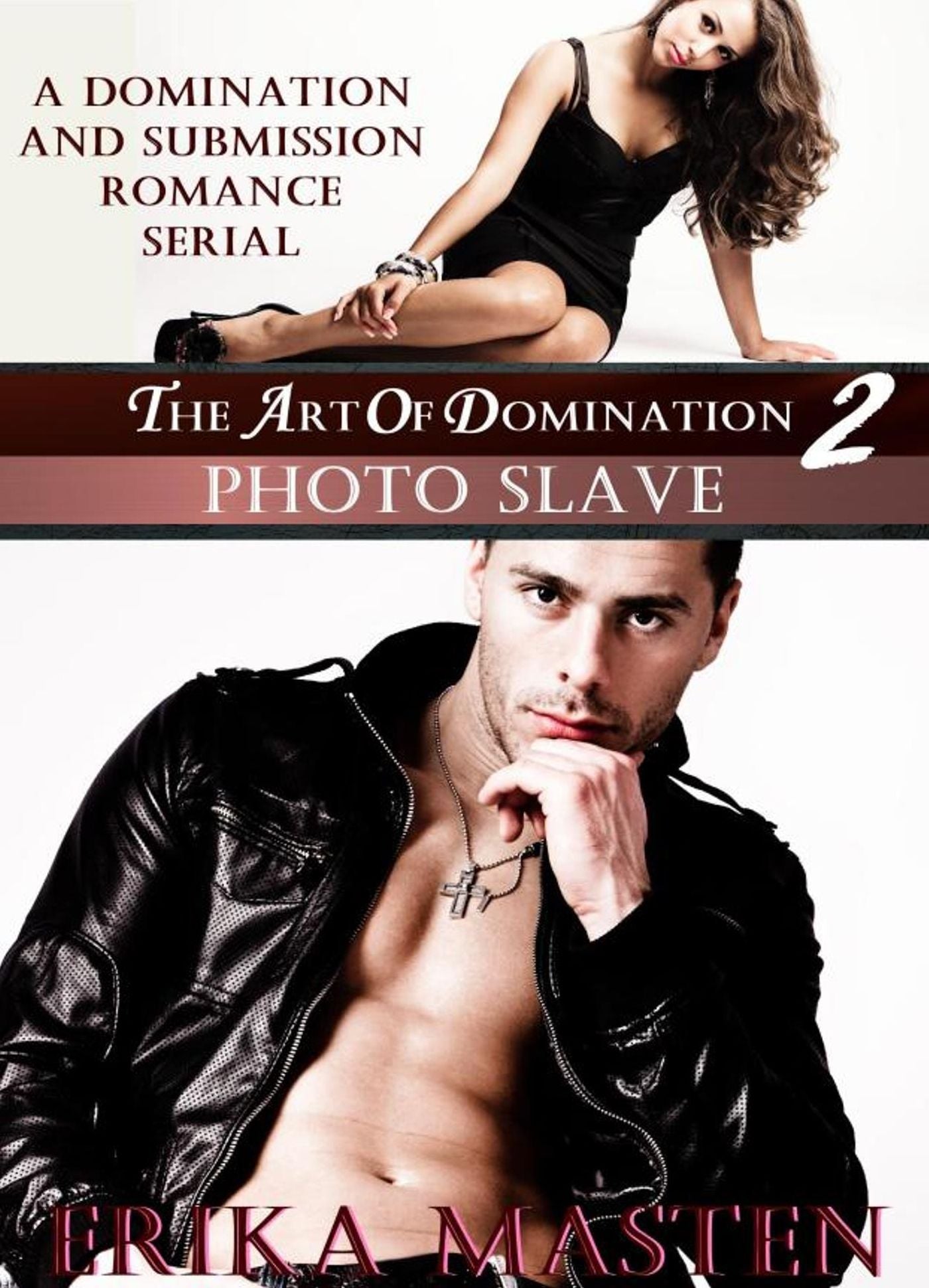 The Art Of Domination 2: Photo Slave (A Domination And Submission Romance Serial)