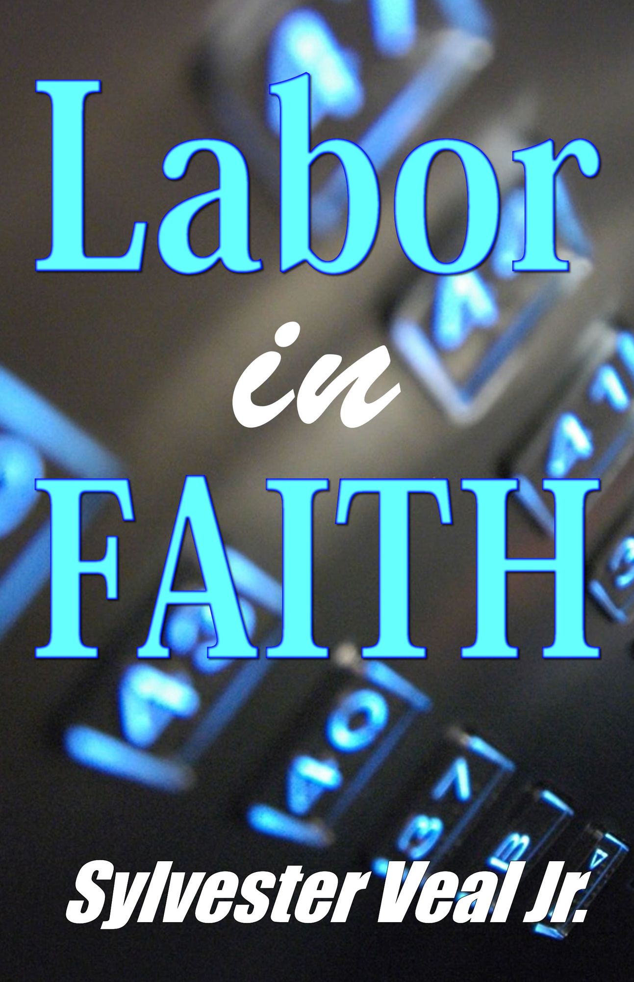 Labor in Faith: Works IS Belief