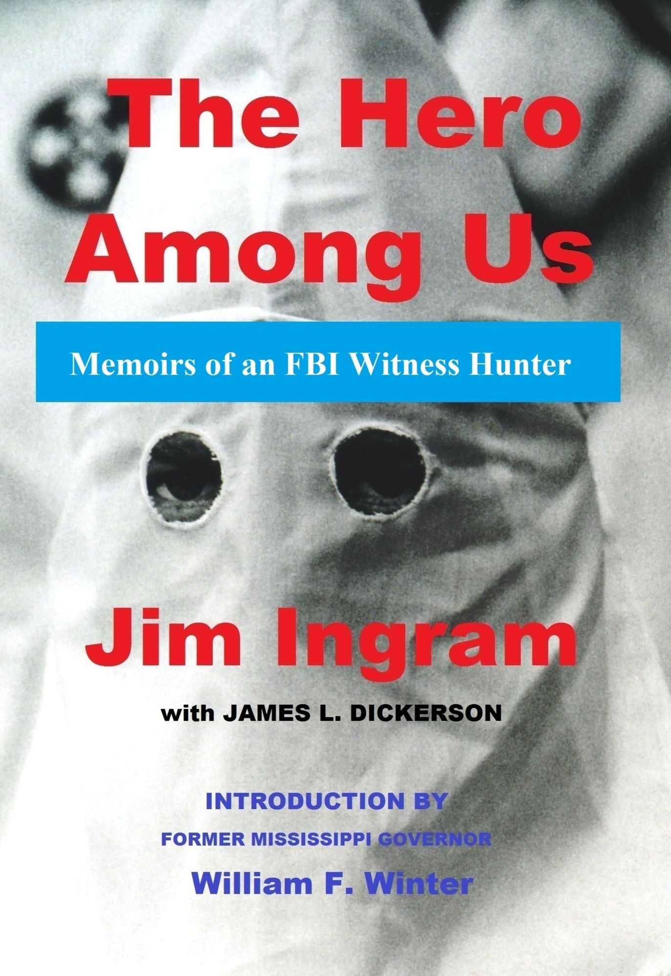 The Hero Among Us: Memoirs of an FBI Witness Hunter