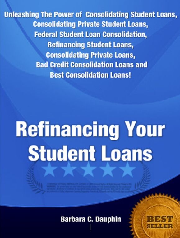 Refinancing Your Student Loans: Unleashing The Power of Consolidating Student Loans, Consolidating Private Student Loans, Federal Student Loan Consolidation, Refinancing Student Loans, Consolidating Private Loans, Bad Credit Consolidation Loans