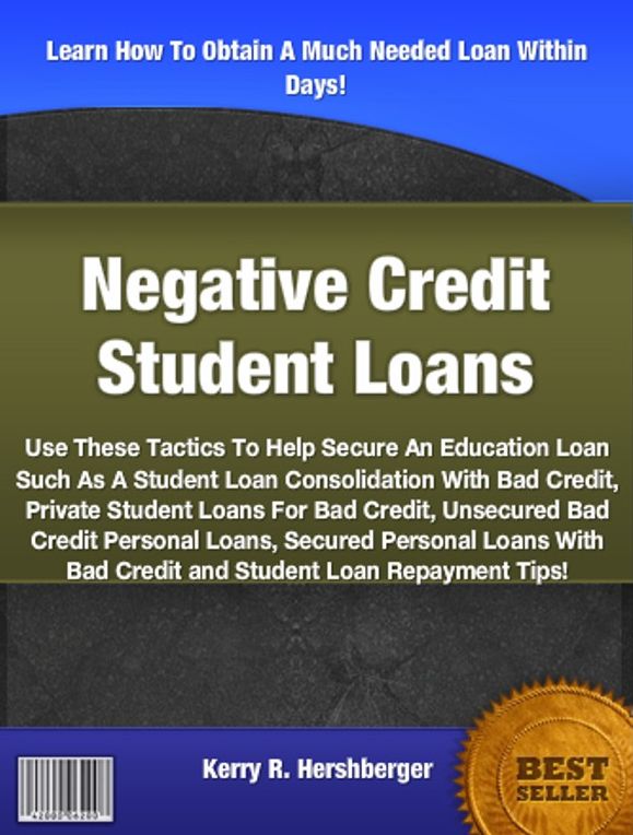 Negative Credit Student Loans: Use These Tactics To Help Secure An Education Loan Such As A Student Loan Consolidation With Bad Credit, Private Student Loans For Bad Credit, Unsecured Bad Credit Personal Loans,Secured Personal Loans With Bad Credit