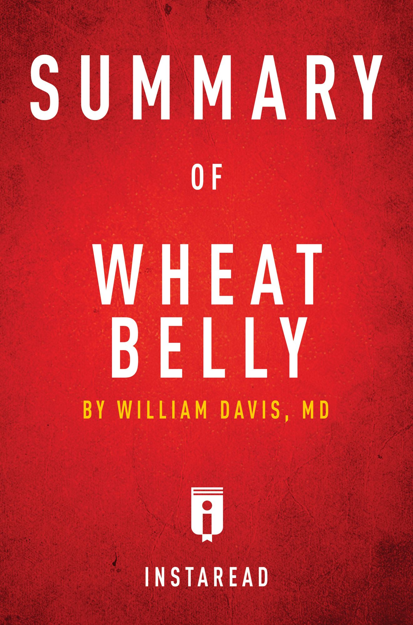 Summary of Wheat Belly by William Davis Includes Analysis