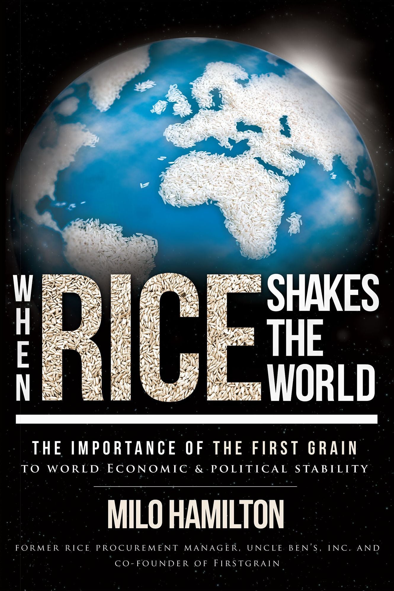 When Rice Shakes The World: The Importance Of The First Grain To World Economic & Political Stability
