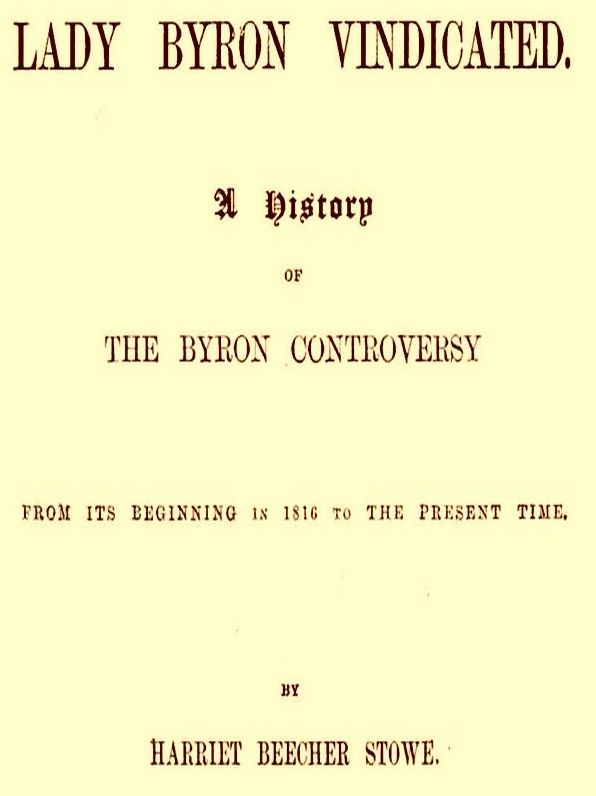The Byron Controversy - Lady Byron Vindicated