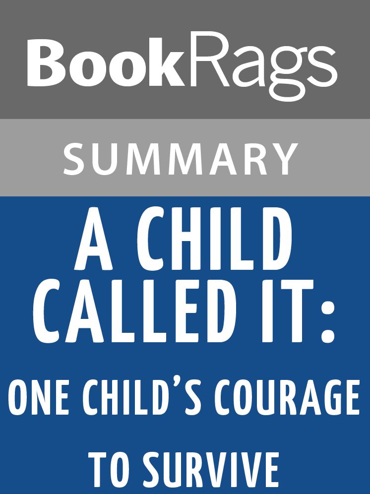 A Child Called It: One Child's Courage to Survive by Dave Pelzer Summary & Study Guide