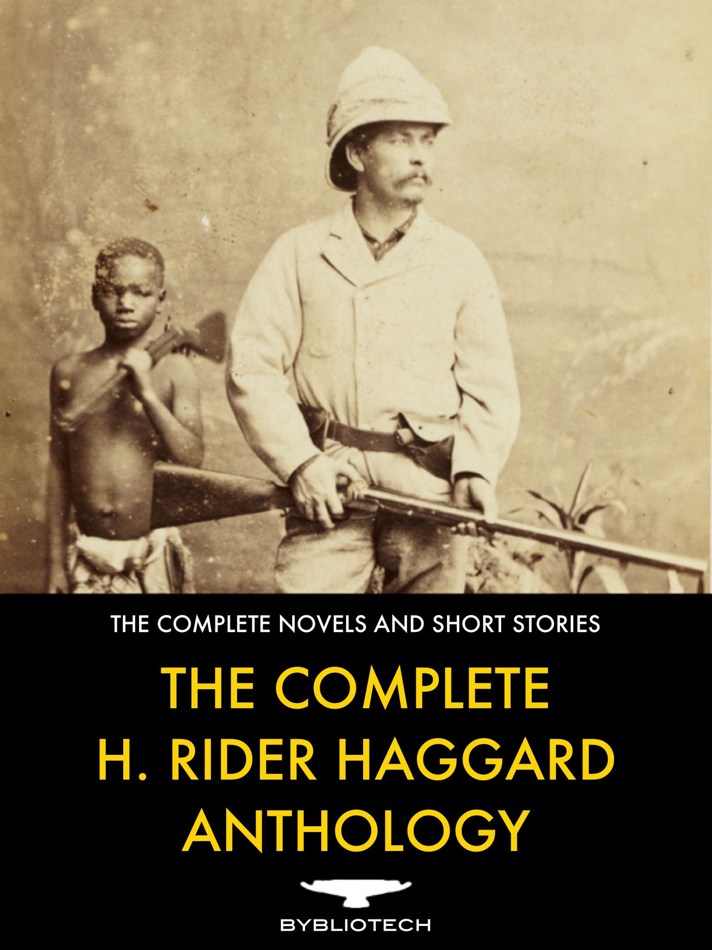The Complete H. Rider Haggard Anthology: 67 Novels and Short Stories