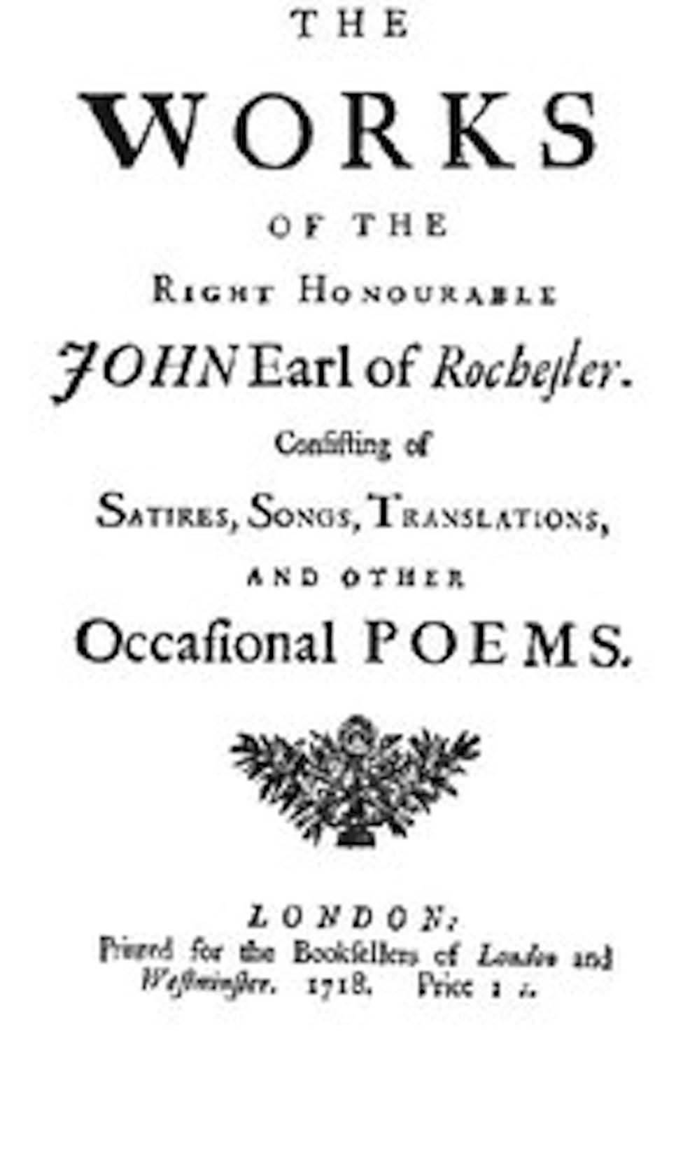The Works of the Right Honourable John Earl of Rochester (Illustrated)