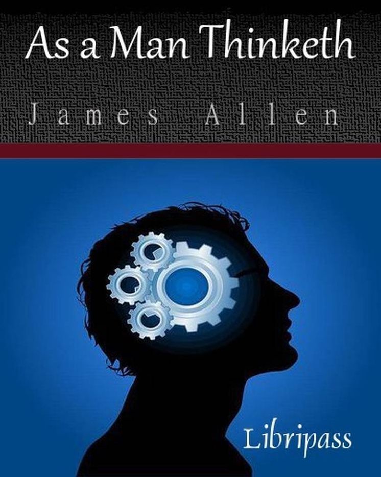 As a Man Thinketh by James Allen - Self Improvement Book