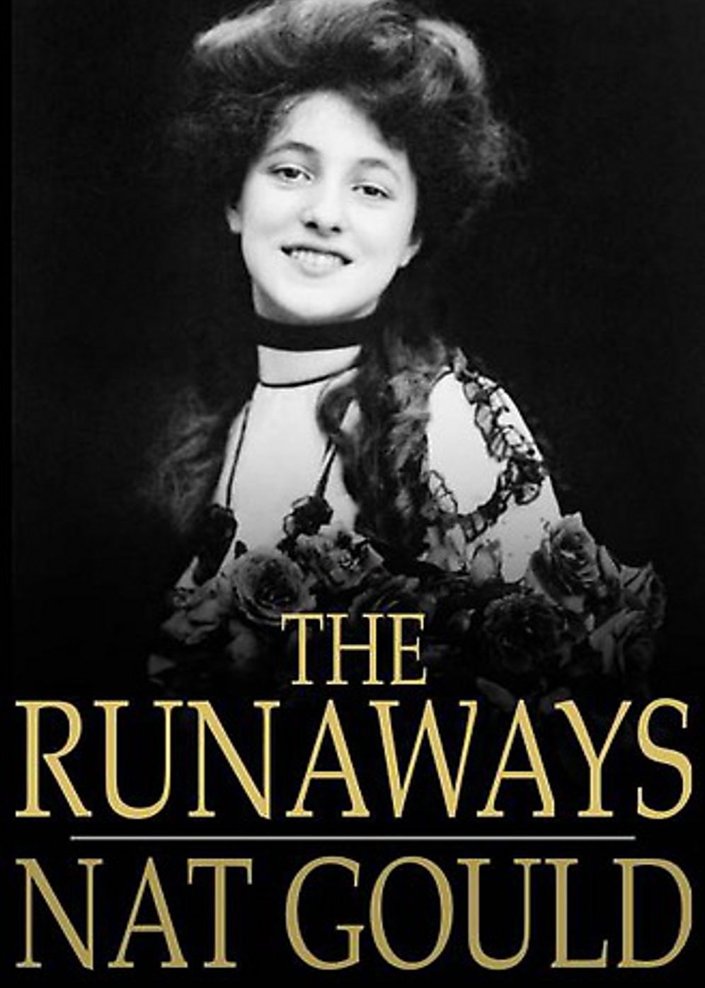 The Runaways: A New And Original Story! A Fiction and Literature Classic By Nat Gould! AAA+++