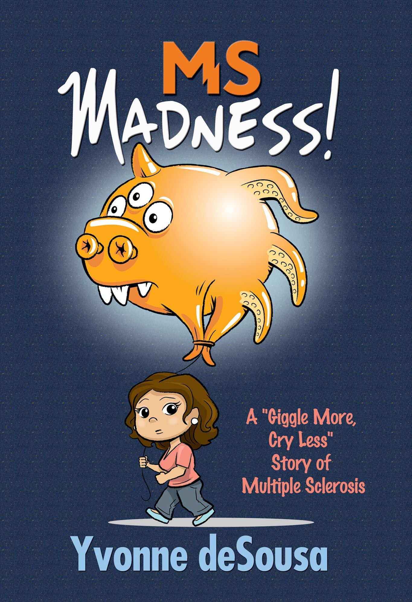 MS Madness (Self Help, Motivational, Medical, Memoirs)