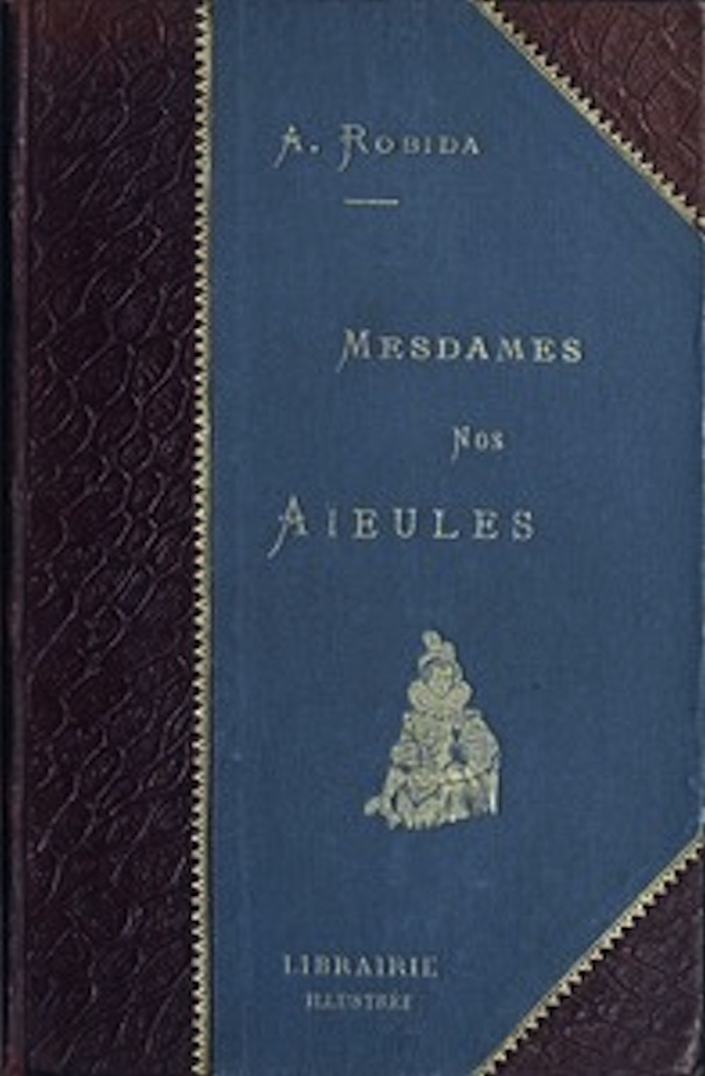 Mesdames Nos A&iuml;eules (Illustrated)