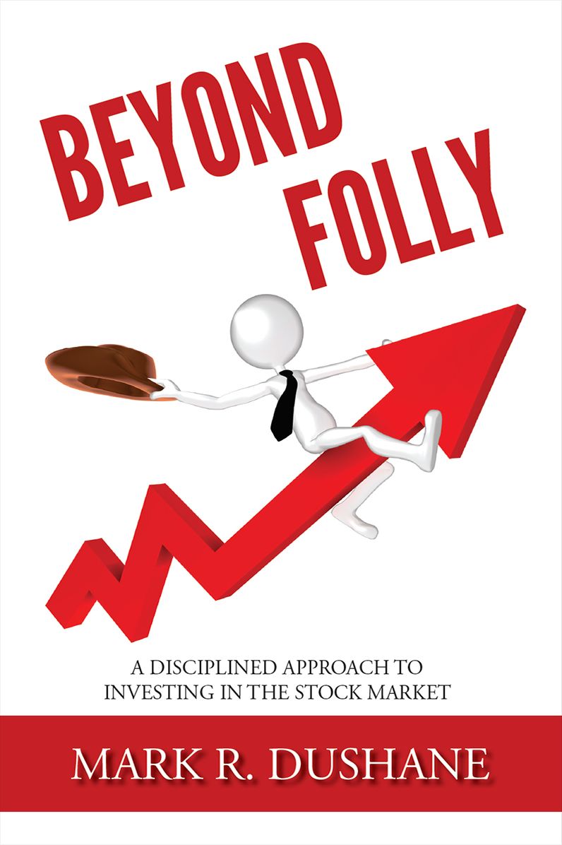 Beyond Folly: A Disciplined Approach to Investing in the Stock Market