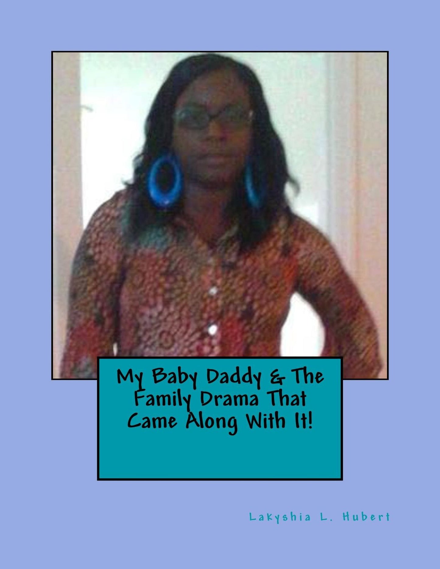 My Baby Daddy & The Family Drama That Came Along With It!