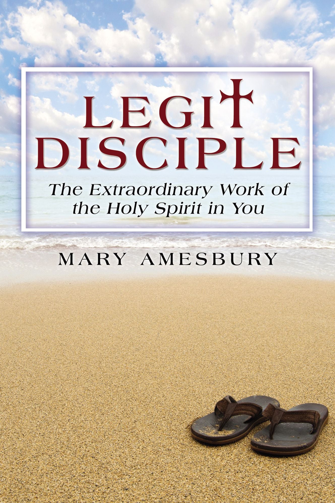 Legit Disciple: The Extraordinary Work of the Holy Spirit in You