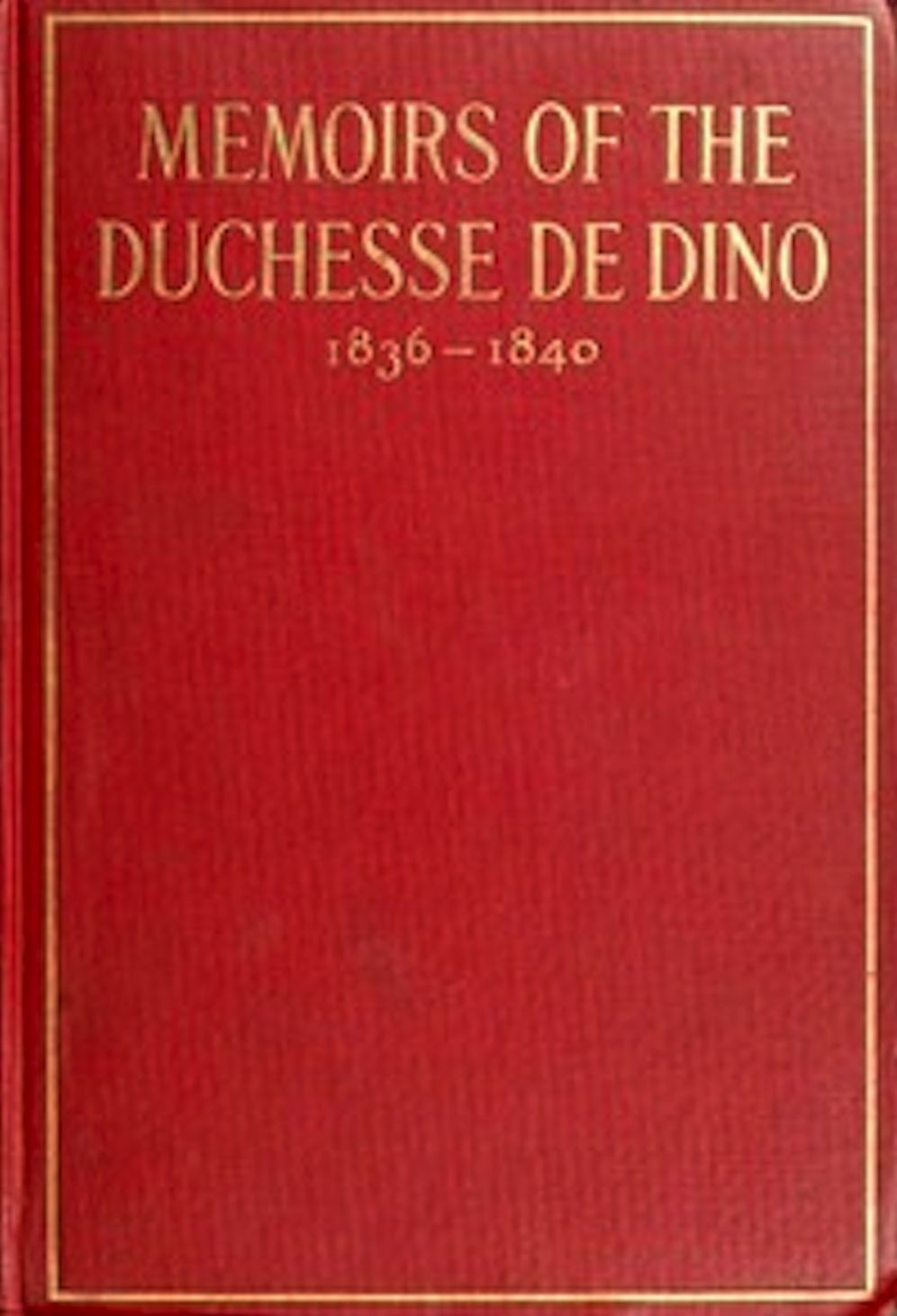 Memoirs of the Duchesse de Dino v.2/3, 1836-1840 (Illustrated)