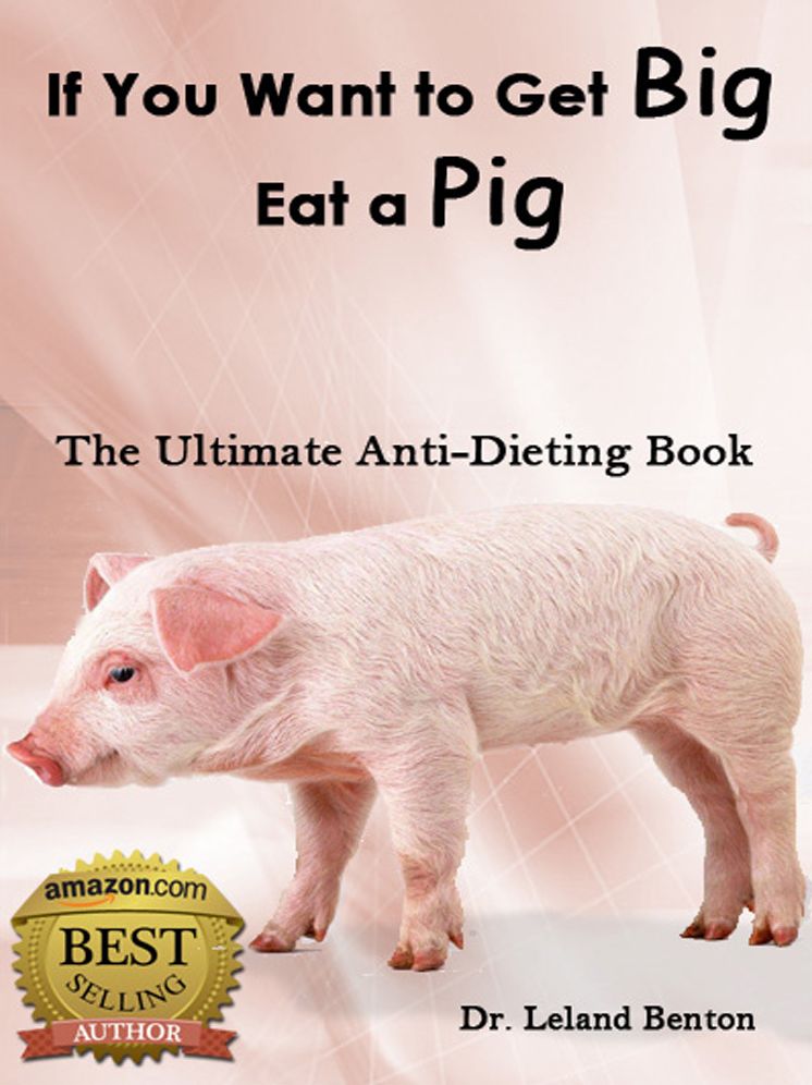 If You Want to Get Big Eat a Pig