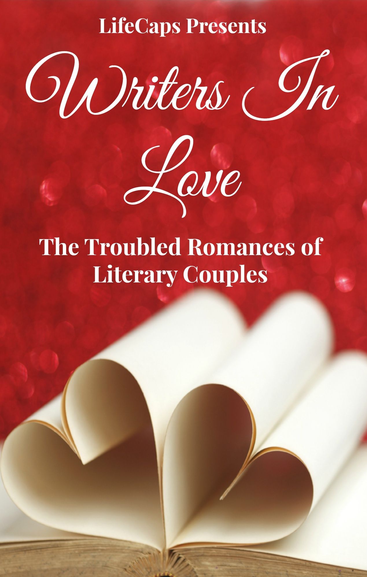 Writers In Love: The Troubled Romances of Literary Couples